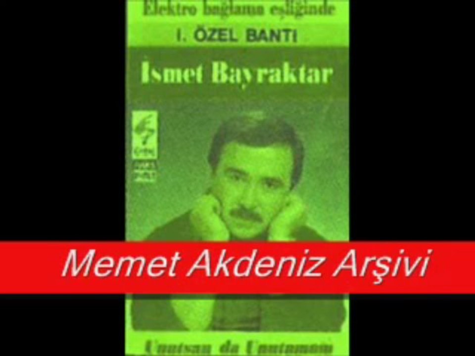 Ismet Bayraktar - Ey Sevdigim Nerdesin
