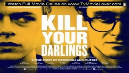 Watch KILL YOUR DARLINGS (2013) - Full Movie Online Free Streaming