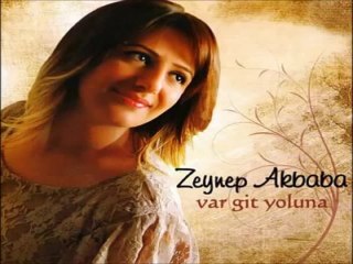 Zeynep Akbaba - Şu Yalan Dünyaya Geldim Geleli