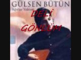 gülsen bütün DELİ GÖNLÜM