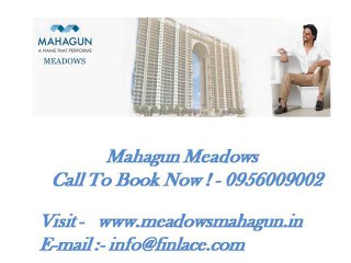 Mahagun Recently Launched Mahagun Meadows project- 09266177776