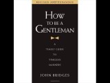 How to Be a Gentleman A Timely Guide to Timeless Manners