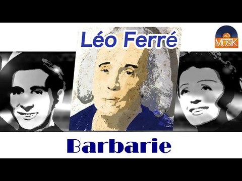 Léo Ferré - Barbarie (HD) Officiel Seniors Musik