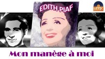 Edith Piaf - Mon manège à moi (HD) Officiel Seniors Musik