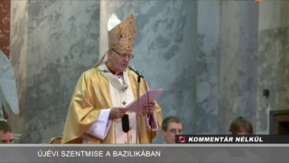 Kommentár Nélkül Újévi Szentmise a Bazilikában 2014.01.01.