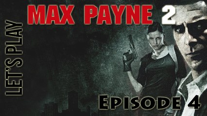 [Let's Play] Max Payne 2 - Episode 4 : Chacun pour soi
