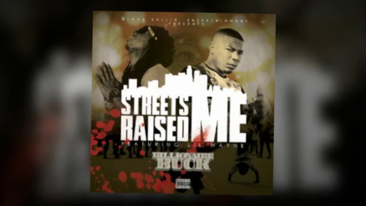 BILLIONAIRE BUCK FEATURING LIL' WAYNE - STREETS RAISED ME