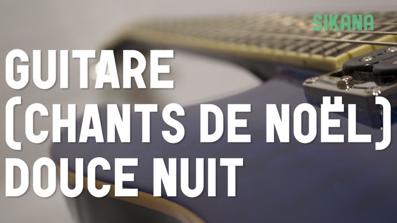 Cours de guitare: jouer le chant de noël Douce Nuit (Sainte Nuit)