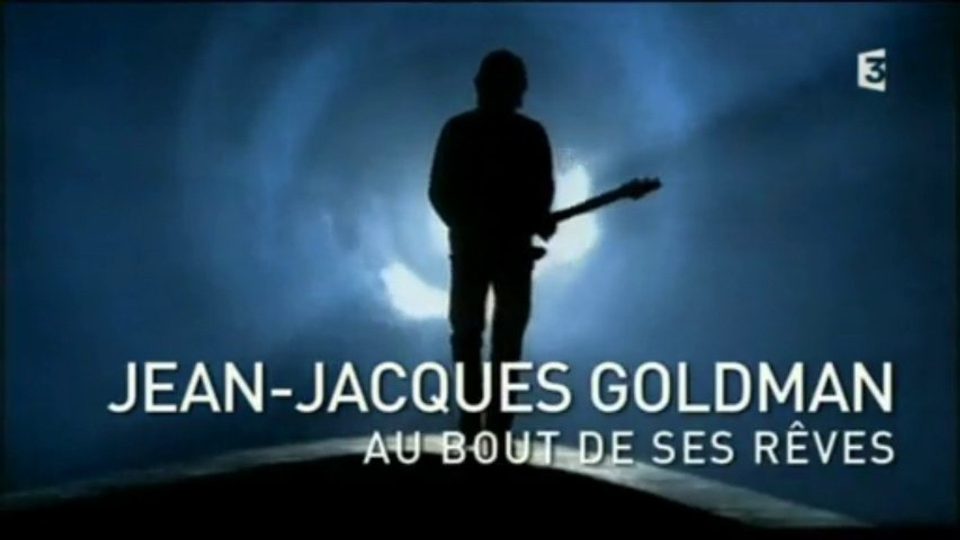 Jean-Jacques Goldman - Au bout de ses rêves part I (F3, 31 décembre 2013) -  Vidéo Dailymotion