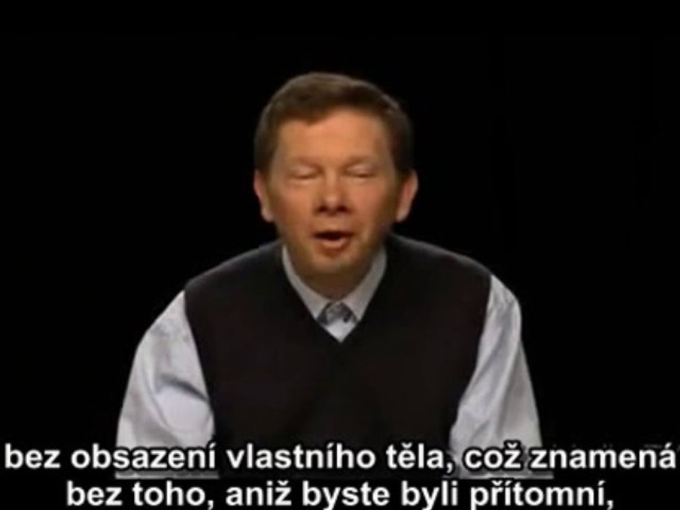 Eckhart Tolle - Obsaďte nejdříve své tělo