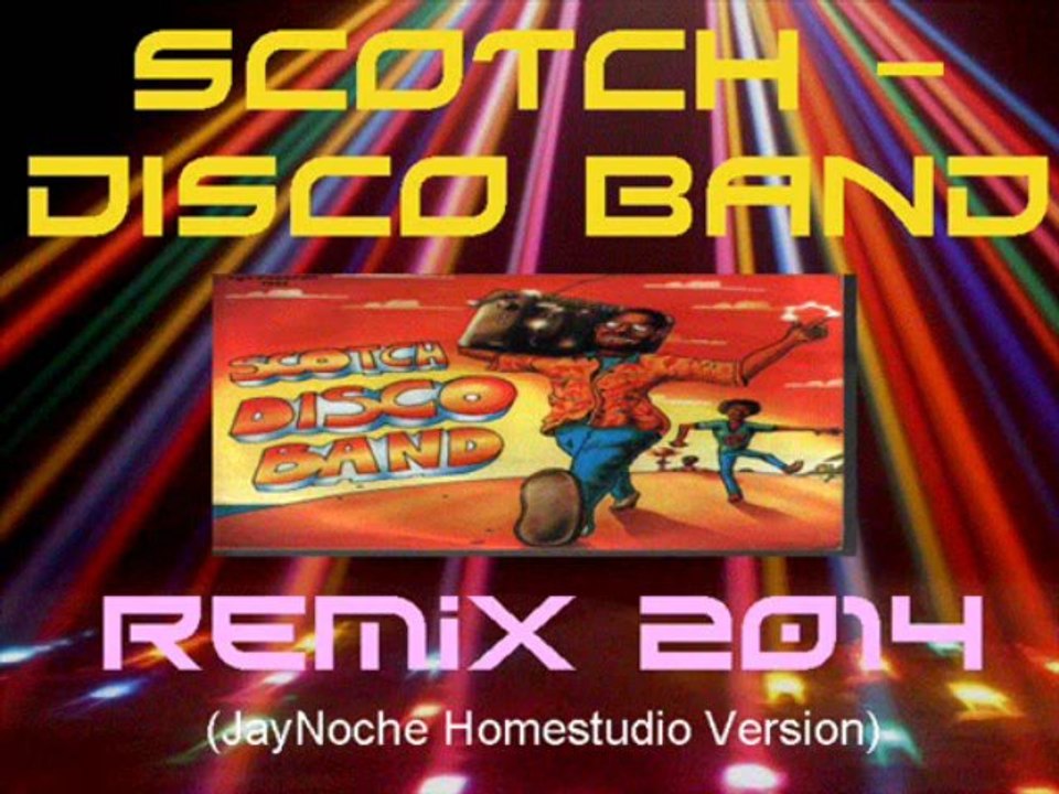 Scotch - Disco Band (2014 Remix by JayNoche)