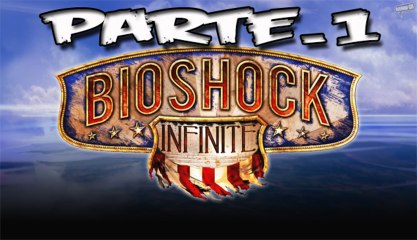 Bioshock Infinite || Walkthrough || Parte.1 || Un gran bautizo