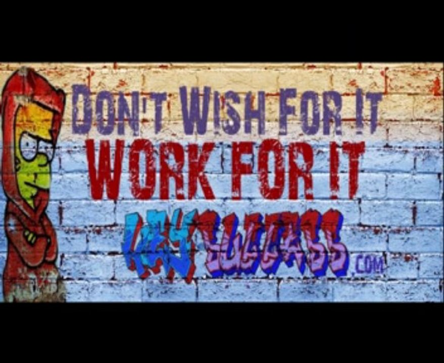 Don't Wish it, Work for it