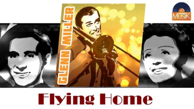 Glenn Miller - Flying Home (HD) Officiel Seniors Musik
