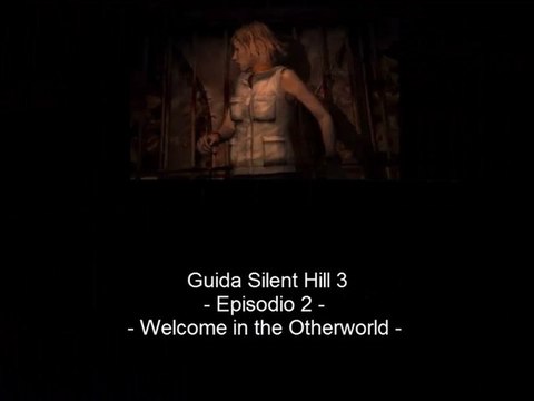 Guida: Silent Hill 3 - Episodio 2 - Welcome in the Otherworld