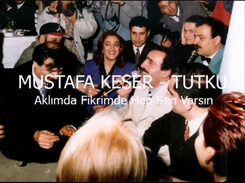 Mustafa Keser - Tutku (Aklımda Fikrimde Hep Sen Varsın)