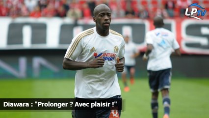 Diawara : "Prolonger ? Avec plaisir !"
