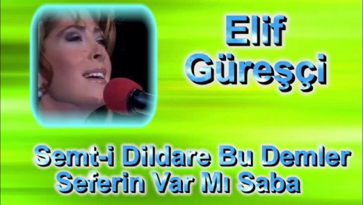 Elif Güreşçi ♪♪♪ Semti Dildare Bu Demler Seferin Var Mı Saba