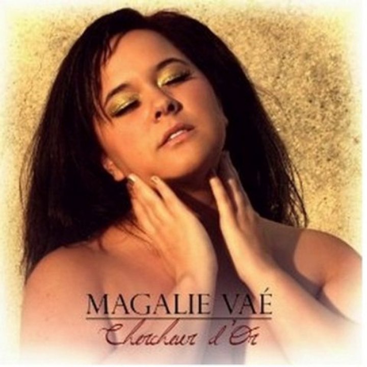 Magalie Vaé - Chercheur D\'or (extrait)