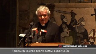 Kommentár Nélkül Huszadik Becket Szent Tamás Emlékülés 2014.01.05.