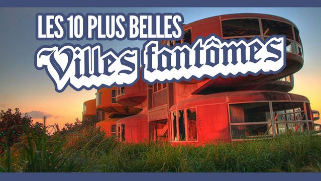 Top 10 des villes fantômes les plus fascinantes