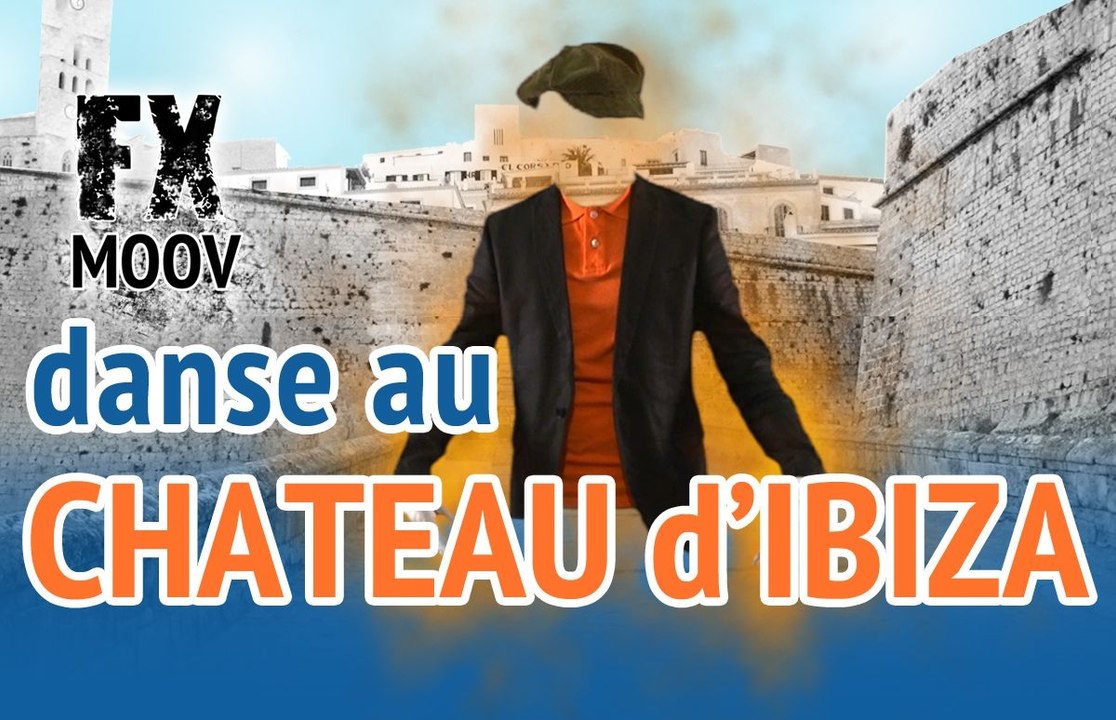 FXMOOV danse au CHATEAU d'IBIZA