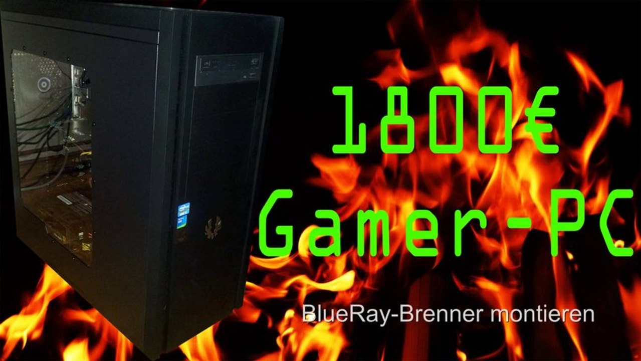 GamerPC für 1800€ - BlueRay-Brenner einbau [DE | FullHD]