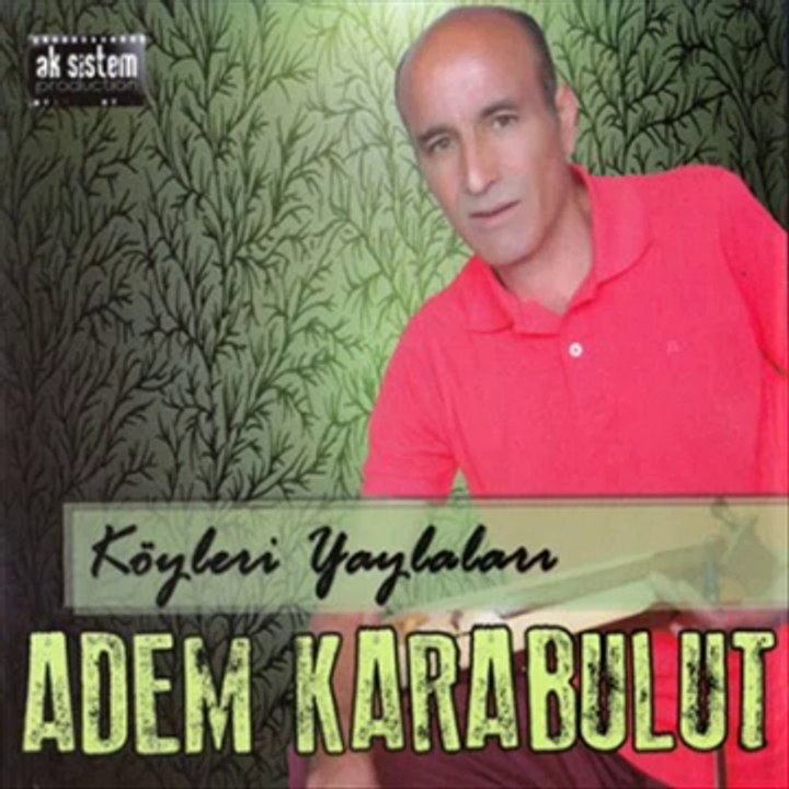 Adem Karabulut - Sandım ki - köyleri yaylaları