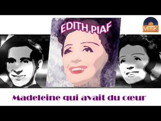 Edith Piaf - Madeleine qui avait du cœur (HD) Officiel Seniors Musik