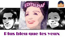 Edith Piaf - Plus bleu que tes yeux (HD) Officiel Seniors Musik
