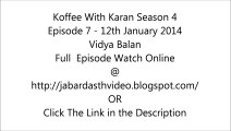 Koffee With Karan Season 4 - 12th January 2014 - Episode 7 - Full Episode Watch Online