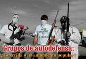 Grupos de autodefensa ¿Guerrilla o Levantamiento Popular?