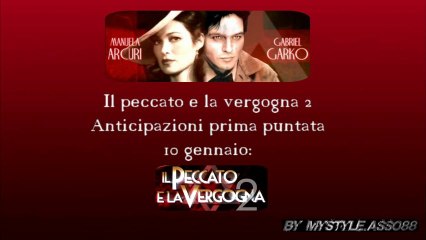 IL PECCATO E LA VERGOGNA 2-Anticipazioni prima puntata (BY MYSTYLE)