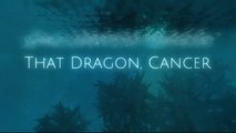 That Dragon, Cancer - Trailer d'annonce