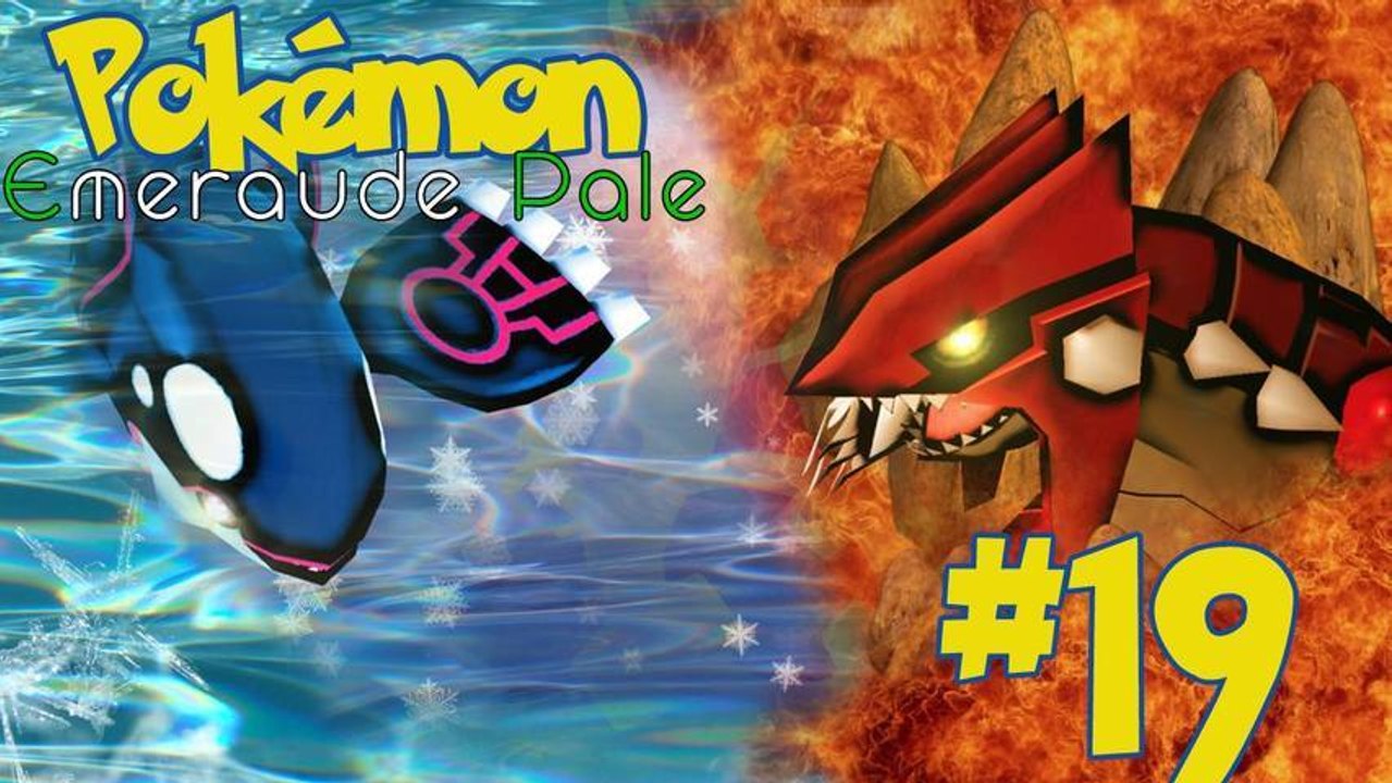 [FR] Pokémon Emeraude Pâle -19- "Groudon VS Kyogre"