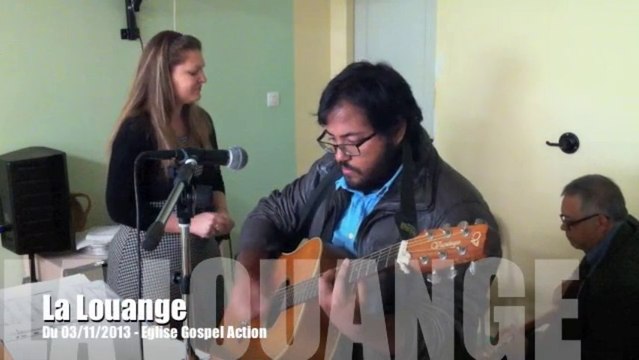 Louange du 03.11.2013 - Eglise Gospel Action
