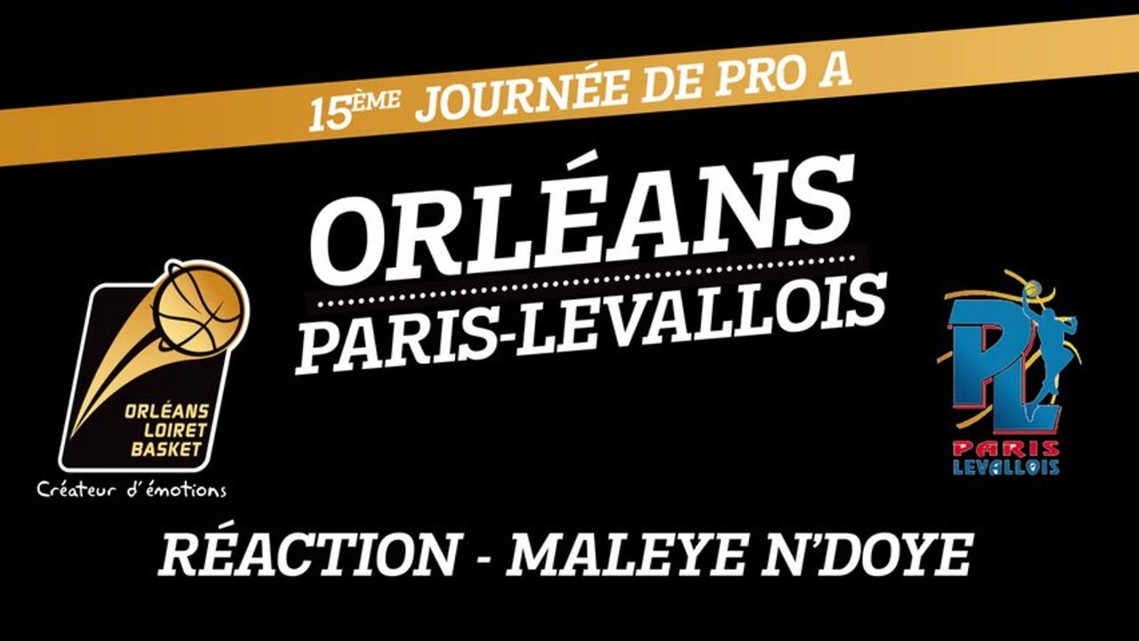 Réaction de Maleye N'Doye - J15 - Orléans reçoit Paris-Levallois