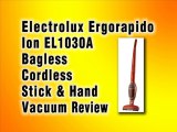Best Cordless Bagless Stick Vacuum Reviews : Electrolux Ergorapido Ion EL1030A Bagless Cordless Stick and Hand Vacuum Review