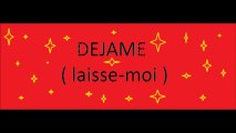 Dejame ( laisse moi ) ( musique de juan )