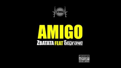 ZBATATA ft SOPRANO " Amigo " (Nouveau Son 2014).