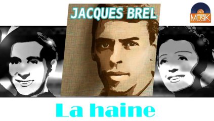 Jacques Brel - La haine (HD) Officiel Seniors Musik