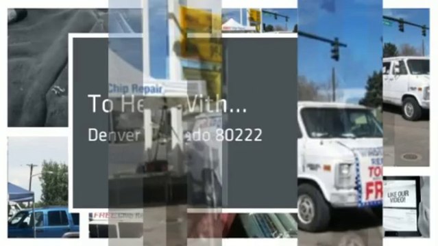 Get windshield chip repair denver & Denver Colorado 80222