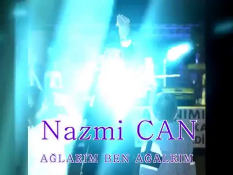Nazmi CAN AĞLARIM BEN AĞLARIM