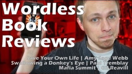 Wordless Book Reviews - Amy Sage Webb, Paul Tremblay, and Gil Reavill