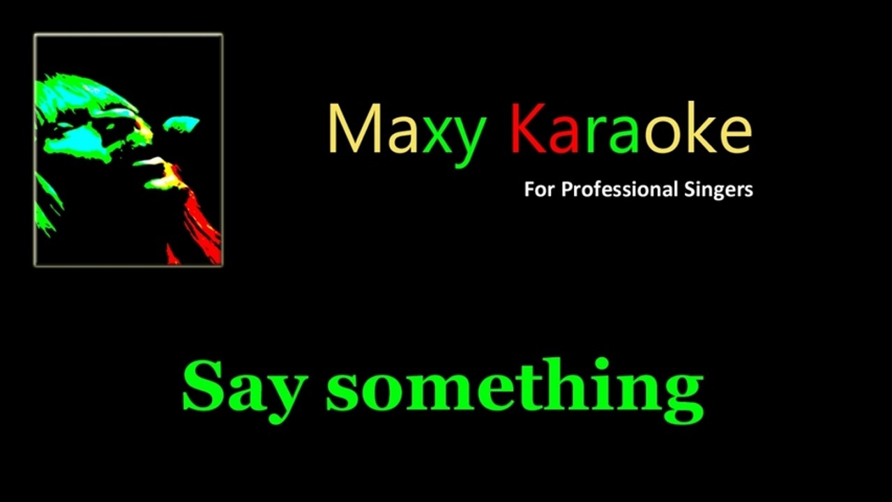 Maxy K - A Great Big World & Christina Aguilera - Say Something (Karaoke/ Instrumental) - Video Dailymotion