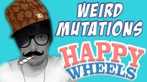 WEIRD MUTATIONS (Happy Wheels)