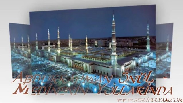Abdurrahman önüL - Medinenin Yollarinda seslihulyam.com