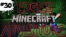 Minecraft Adventure with Edge #30! :: MOB SPAWNER!