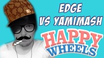 YAMIMASH vs EDGE (Happy Wheels)