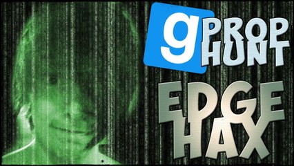 EDGE HAX :: Prop Hunt w/ Friends!